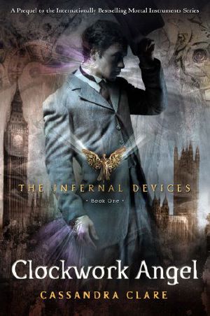 [The Infernal Devices 01] • The Infernal Devices 01 - Clockwork Angel